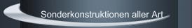 Sonderkonstruktionen aller Art